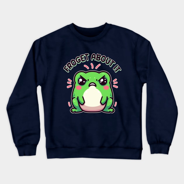 Froget About It Cute Kawaii Angry Frog Pun Crewneck Sweatshirt by Cuteness Klub